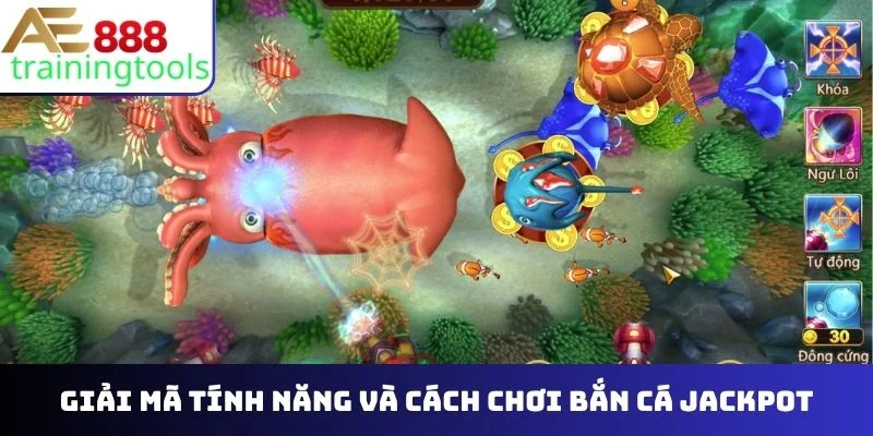 tính năng và cách chơi bắn cá Jackpot