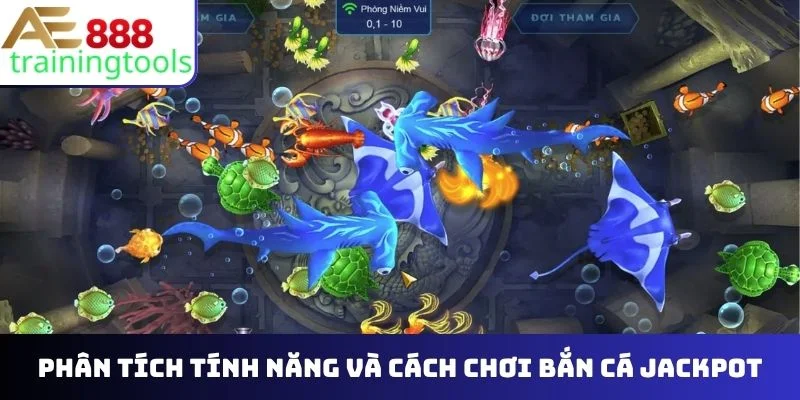 Phân tích tính năng và cách chơi bắn cá Jackpot